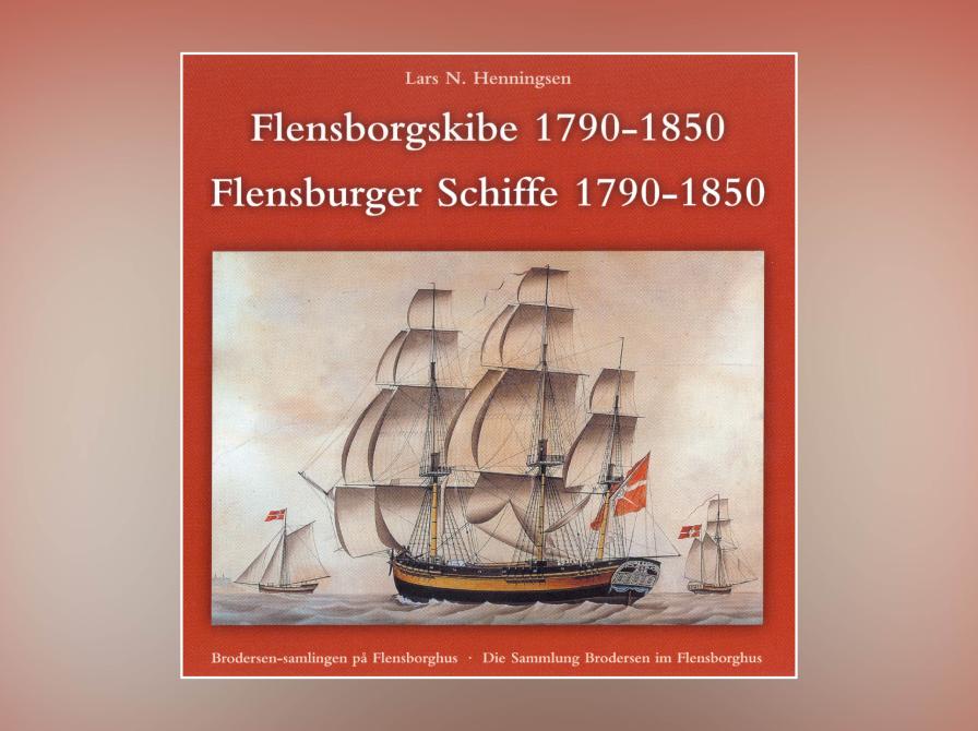 Lars N. Henningsen: Flensborgskibe i Østersøen, Middelhavet og Vestindien