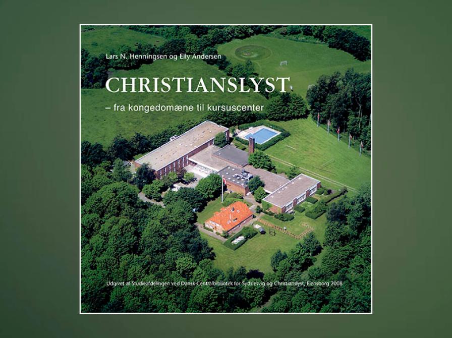 Lars N. Henningsen og Elly Andersen: Christianslyst - fra kongedomæne til kursuscenter