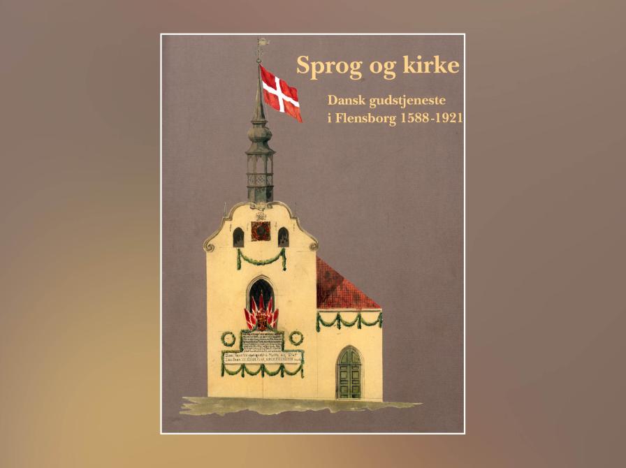 Lars N. Henningsen og Johann Runge: Sprog og kirke. Dansk gudstjeneste i Flensborg 1588-1921