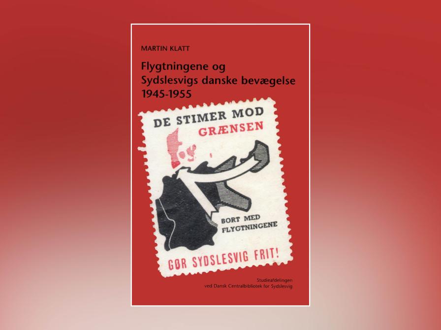Martin Klatt: Flygtningene og Sydslesvigs danske bevægelse 1945-55
